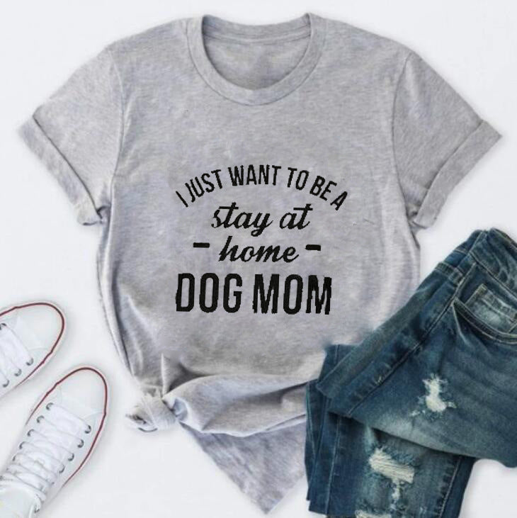 I Just Want To Be A Stay At Home Dog Mom-Dog Mama T shirt Gift For Dogs Lover Dog Mom Shirt -Dogs Mom Sweater - Dog Mom Gift -Dog Lover-4